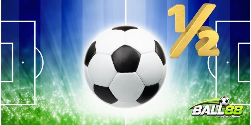 Kèo Chấp 1/2 Trong Bóng Đá Và Cách Cược Hiệu Quả Tại Ball88